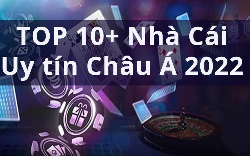 TOP 10+ NHÀ CÁI UY TÍN NHẤT VIỆT NAM 2023