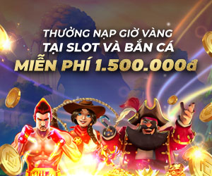 Thưởng nạp giờ vàng 40% lên đến 1.500.000 VND tại Slot và Bắn Cá