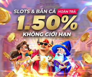 Hoàn trả Slots và Bắn cá 1.50% hàng ngày không giới hạn